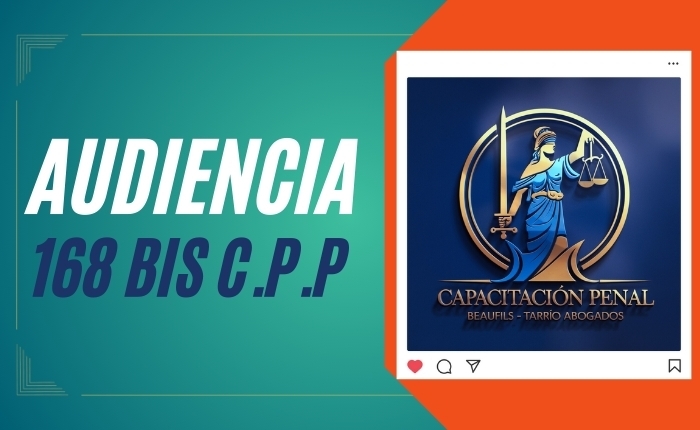 Audiencia 168 bis CPP – Preliminar